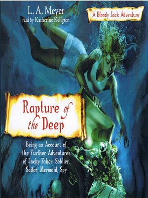 cover image of Rapture of the Deep: Being an Account of the Further Adventures of Jacky Faber, Soldier, Sailor, Mermaid, Spy